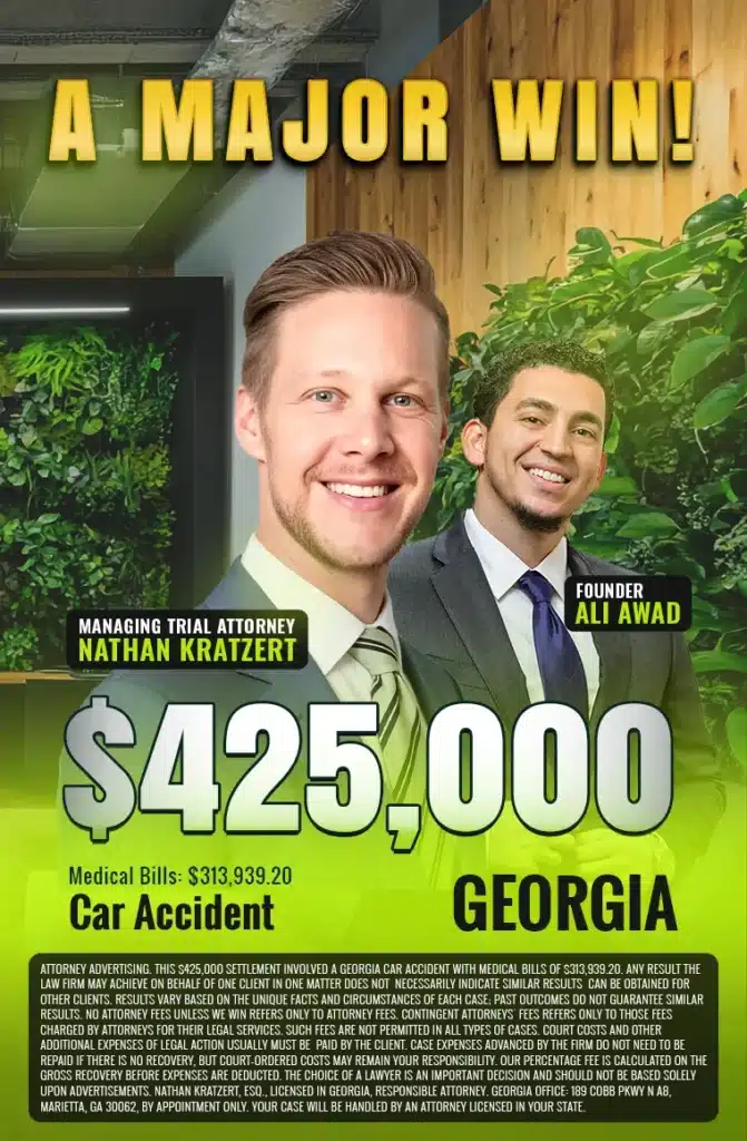 A major win in Georgia: a $425,000 car accident settlement from CEO Lawyer Personal Injury Law Firm, won on $313,939.20 in medical bills by Managing Trial Attorney Nathan Kratzert and founder Ali Awad, both licensed in Georgia.